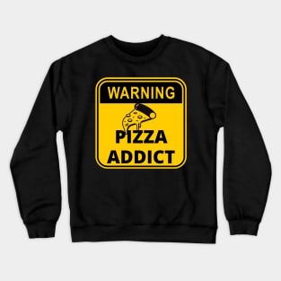 Warning Sign : Pizza Addict Crewneck Sweatshirt